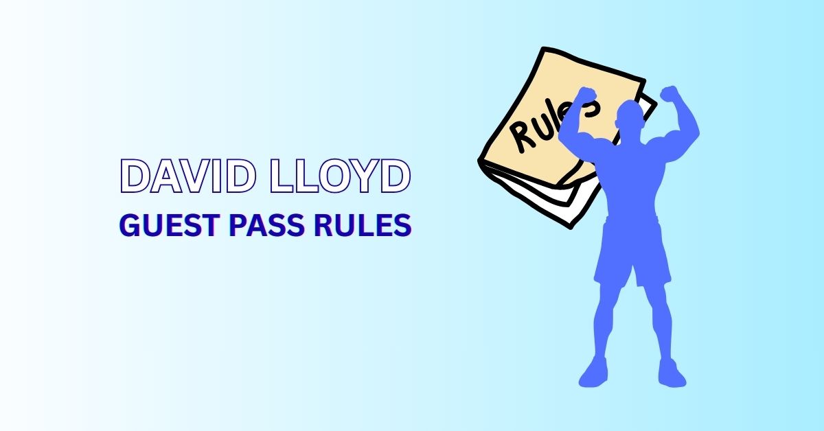 David Lloyd Guest Pass Rules: The Complete Guide for Visitors and Members